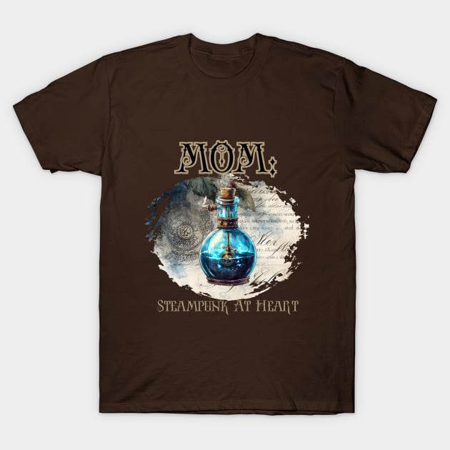 Mom: Steampunk At Heart Vintage Bottle - Golden Version T-Shirt by Té de Chocolate